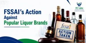 FSSAI's Action Against Popular Liquor Brands - ITC Labs